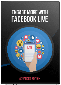 Engage More With Facebook Live – Advanced Version