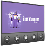 Become A List Building Expert – Video Upgrade