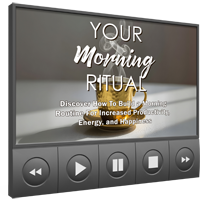 Your Morning Ritual – Video Upgrade